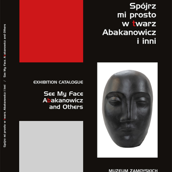 Katalog Spójrz mi prosto w twarz. Abakanowicz i inni”